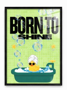 Born to Shine — Banyo Ördeği — Dopamine Decor Studio poster