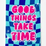 good things take time poster — görsel 1