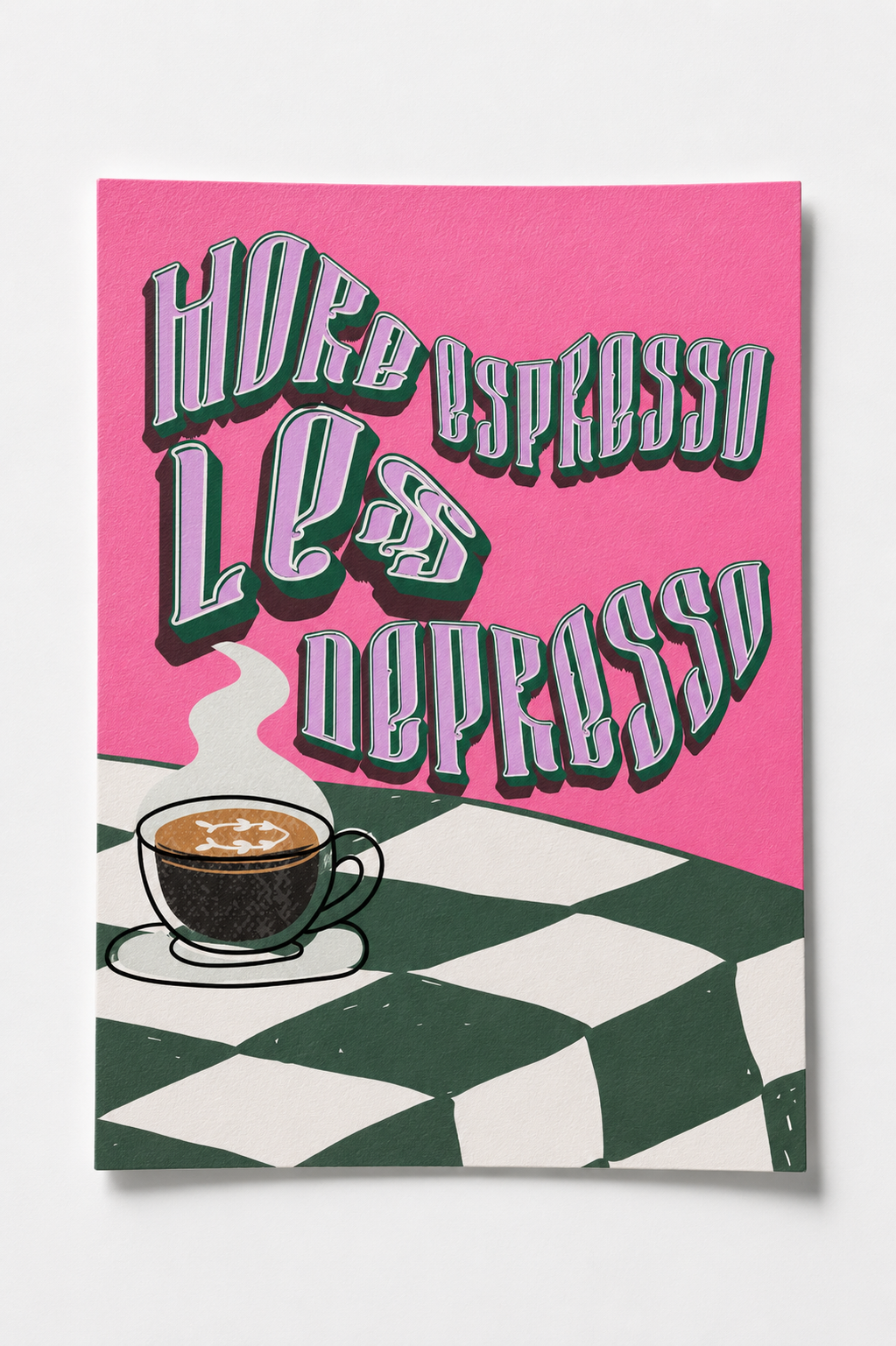 more espresso less depresso — premium satin fotoğraf kağıdı duvar posteri